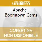Apache - Boomtown Gems cd musicale di APACHE