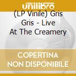 (LP Vinile) Gris Gris - Live At The Creamery vinile