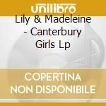 Lily & Madeleine - Canterbury Girls Lp cd