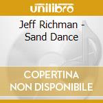 Jeff Richman - Sand Dance cd musicale di Richman Jeff