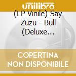 (LP Vinile) Say Zuzu - Bull (Deluxe Edition) (Red Vinyl) (2 Lp) vinile