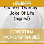 Spencer Thomas - Joke Of Life (Signed) cd
