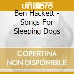 Ben Hackett - Songs For Sleeping Dogs cd