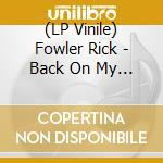 (LP Vinile) Fowler Rick - Back On My Good Foot vinile