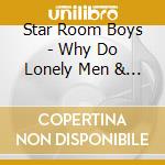 Star Room Boys - Why Do Lonely Men & Women Want To Break Each Other's Hearts? cd