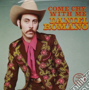 Daniel Romano - Come Cry With Me cd musicale di Daniel Romano