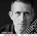 Ronnie Fauss - Last Of The True