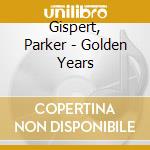 Gispert, Parker - Golden Years cd