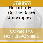 Nenni Emily - On The Ranch (Autographed Cd) cd