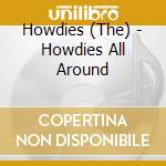 Howdies (The) - Howdies All Around cd musicale