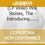 (LP Vinile) Pink Stones, The - Introducing... The Pink Stones [Lp] (Random Colored Vinyl) vinile