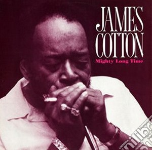 James Cotton - Mighty Long Time cd musicale di James Cotton