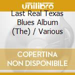 Last Real Texas Blues Album (The) / Various cd