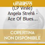 (LP Vinile) Angela Strehli - Ace Of Blues (Blue Vinyl) vinile