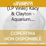 (LP Vinile) Kacy & Clayton - Aquarium Drunkard'S Lagniappe (7') vinile