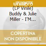 (LP Vinile) Buddy & Julie Miller - I'M Gonna Make You Love Me / Can'T Cry Hard Enough (7') vinile