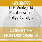 (LP Vinile) Jd Mcpherson - Holly, Carol, Candy & Joy (7