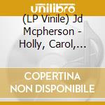 (LP Vinile) Jd Mcpherson - Holly, Carol, Candy & Joy (7') vinile