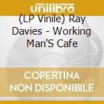 (LP Vinile) Ray Davies - Working Man'S Cafe lp vinile di DAVIES RAY