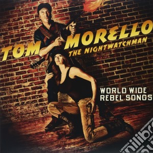 (LP Vinile) Tom Morello The Nightwatchman - World Wide Rebel Songs lp vinile di Morello, Tom