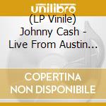 (LP Vinile) Johnny Cash - Live From Austin Tx