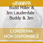 Budd Miller & Jim Lauderdale - Buddy & Jim cd