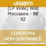 (LP Vinile) Wild Moccasins - 88 92