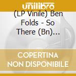 (LP Vinile) Ben Folds - So There (Bn) (Gate) (Ogv) lp vinile di Folds Ben