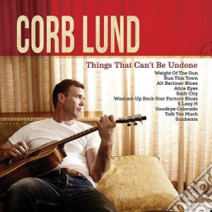 (LP Vinile) Corb Lund - Things That Can't Be Undone lp vinile di Corb Lund