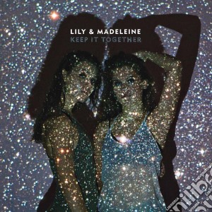 (LP Vinile) Lily & Madeleine - Keep It Together lp vinile di Lily & Madeleine