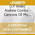 (LP Vinile) Andrew Combs - Canyons Of My Mind lp vinile di Andrew Combs