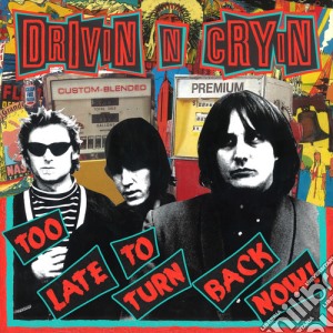 (LP Vinile) Drivin' N' Cryin' - Too Late To Turn Back Now lp vinile di Drivin N Cryin