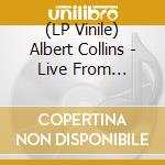 (LP Vinile) Albert Collins - Live From Austin, Tx (2 Lp) lp vinile di Albert Collins