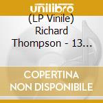 (LP Vinile) Richard Thompson - 13 Rivers lp vinile di Richard Thompson