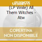 (LP Vinile) All Them Witches - Atw vinile