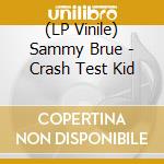 (LP Vinile) Sammy Brue - Crash Test Kid vinile