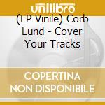 (LP Vinile) Corb Lund - Cover Your Tracks vinile