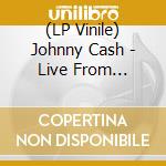 (LP Vinile) Johnny Cash - Live From Austin. Tx (Coke Bottle Clear Vinyl) lp vinile