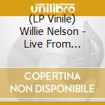 (LP Vinile) Willie Nelson - Live From Austin.Tx (Clear Base With Red & Blue Streaks Vinyl) (2 Lp) lp vinile