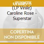 (LP Vinile) Caroline Rose - Superstar vinile
