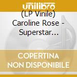 (LP Vinile) Caroline Rose - Superstar (Coloured) vinile