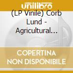 (LP Vinile) Corb Lund - Agricultural Tragic lp vinile