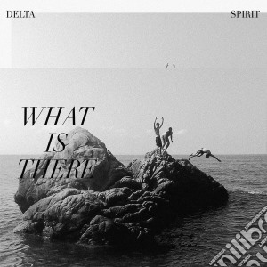 (LP Vinile) Delta Spirit - What Is There lp vinile