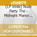 (LP Vinile) Nude Party The - Midnight Manor (Rough Trade Exclusive) lp vinile