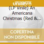 (LP Vinile) An Americana Christmas (Red & Green Splatter Vinyl, Limited To 500) / Various lp vinile