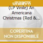 (LP Vinile) An Americana Christmas (Red & Green Splatter Vinyl, Limited To 500) / Various vinile