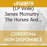 (LP Vinile) James Mcmurtry - The Horses And The Hounds (2 Lp) lp vinile