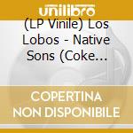 (LP Vinile) Los Lobos - Native Sons (Coke Bottle Clear Vinyl) (2 Lp) vinile