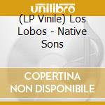 (LP Vinile) Los Lobos - Native Sons vinile