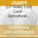 (LP Vinile) Corb Lund - Agricultural Tragic vinile
